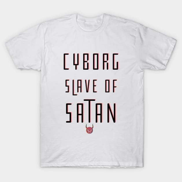 Cyborg Slave Of Satan T-Shirt by TJWDraws